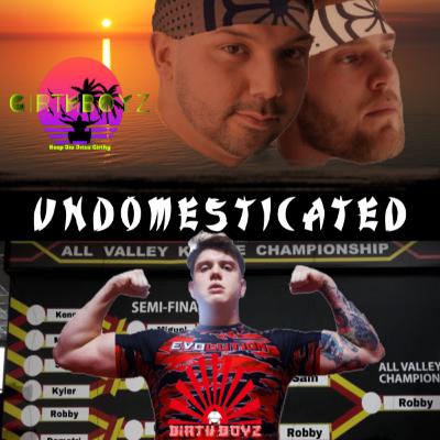 Episode 19: Girth Boyz Invade Undomesticated Episode 19: Girth Boyz Invade Undomesticated