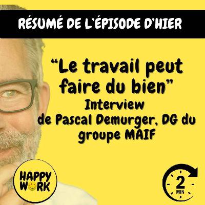 RÉSUMÉ - Le Happy Work selon Pascal Demurger : diriger par la confiance