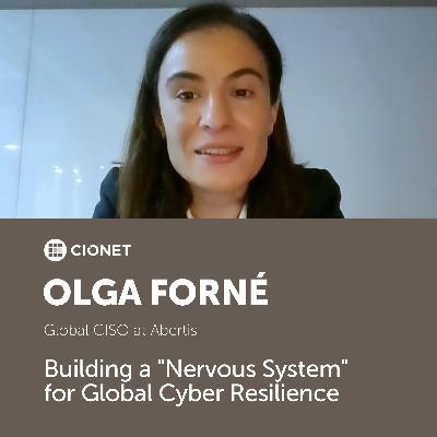 Olga Forné - Global CISO at Abertis - Building a "Nervous System" for Global Cyber Resilience