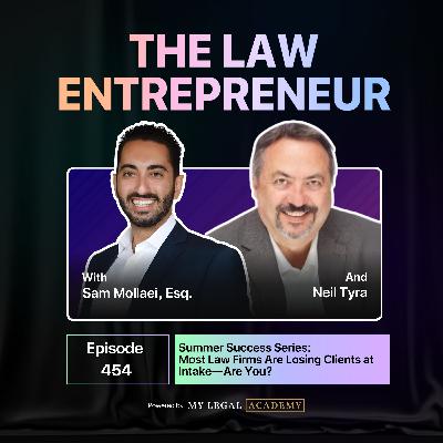 454. Summer Success Series: Most Law Firms Are Losing Clients at Intake—Are You?