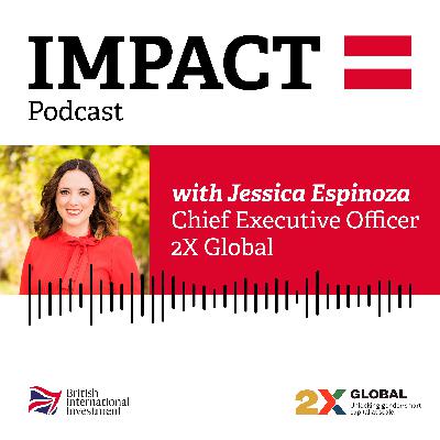 IMPACT = Podcast with Jessica Espinoza of 2X Global