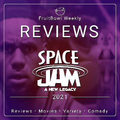 FruitBowl Weekly - S02 E26 - Space Jam A New Legacy (2021)