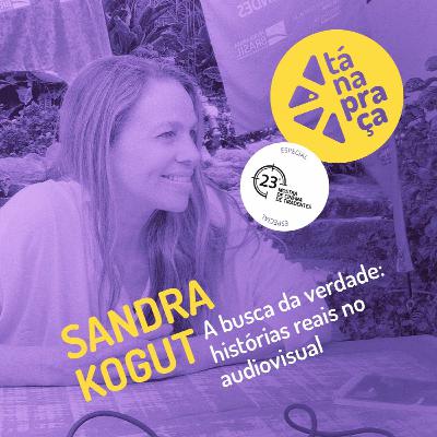 Tá na Praça #27 com Sandra Kogut