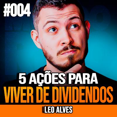 LEO ALVES | 5 AÇÕES PARA A LIBERDADE FINANCEIRA DO ZERO | INSIGHTCAST #004 LEO ALVES | 5 AÇÕES PARA A LIBERDADE FINANCEIRA DO ZERO | INSIGHTCAST #004
