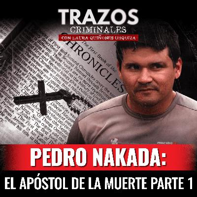 Pedro Nakada: el apóstol de la muerte Parte 1