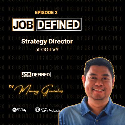 Episode 2: Strategy Director — Job Defined by Manny Gonzales (Ogilvy)