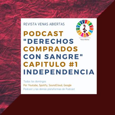 Derechos comprados con sangre - Podcast Revista Venas Abiertas