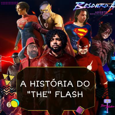 Ep. 45 | A História do "The" Flash