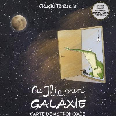 Cu Ilie prin galaxie!