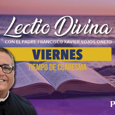 Lectio Divina de hoy viernes 6 de marzo