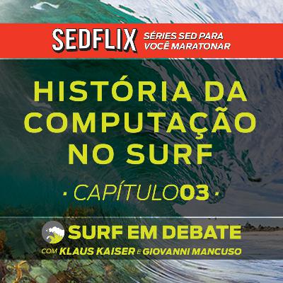 Surf em Debate - #HISTÓRIA DA COMPUTAÇÃO NO SURF - Cap. 03 l SED e VISIONSURF l 01.03.21 Surf em Debate - #HISTÓRIA DA COMPUTAÇÃO NO SURF - Cap. 03 l SED e VISIONSURF l 01.03.21