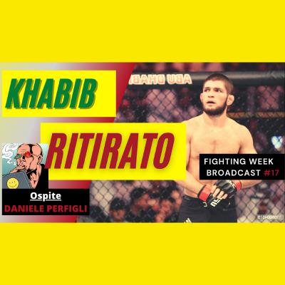 Khabib Nurmagomedov Ritirato! - Fighting Week Broadcast #17 - UFC Italia