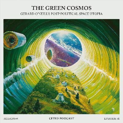 The Green Cosmos: Gerard O’Neill’s Post-Political Space Utopia