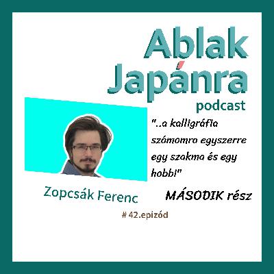 Egy ecsetvonásnyi Japán – Hogyan talált rá önmagára egy magyar kalligráfus Ószakában? #42– MÁSODIK rész Egy ecsetvonásnyi Japán – Hogyan talált rá önmagára egy magyar kalligráfus Ószakában? #42– MÁSODIK rész