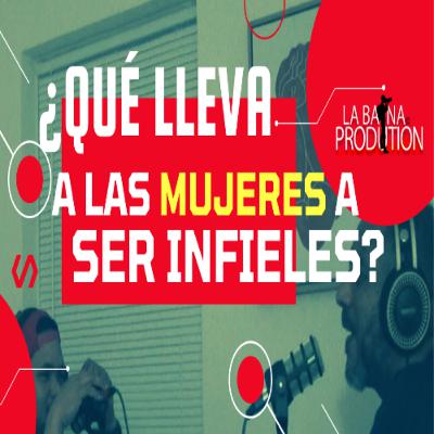 ¿QUÉ LLEVA A LAS MUJERES A SER INFIELES?