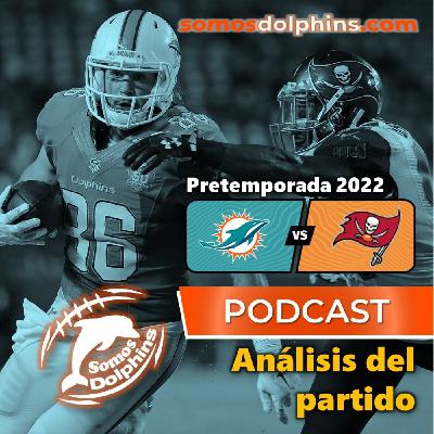 114. Análisis del partido - Dolphins en Buccaneers (Pretemporada 2022)