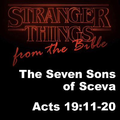 The Seven Sons Of Sceva; Acts 19:11-20 The Seven Sons Of Sceva; Acts 19:11-20