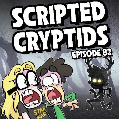 82: Scripted Cryptids