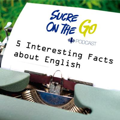 5 Interesting Facts about English (that you didn't know)