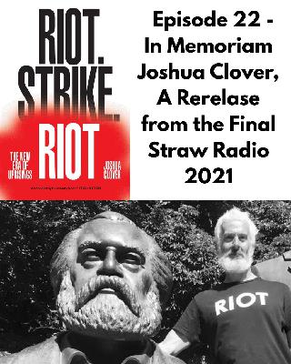 Episode 22 - In Memoriam Joshua Clover, a Rerelease from The Final Straw Radio 2021