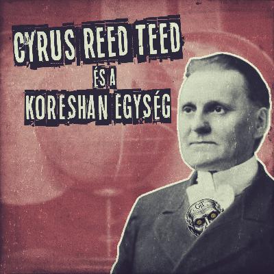 GJT#15 • Szekták: Dr. Cyrus Reed Teed és a Koreshan Egység GJT#15 • Szekták: Dr. Cyrus Reed Teed és a Koreshan Egység