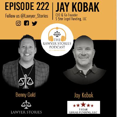 Ep 222 | Jay Kobak | 5 Star Legal Funding Offers Non-Compounding, Low Cost, and Lawyer Friendly Solutions for Clients