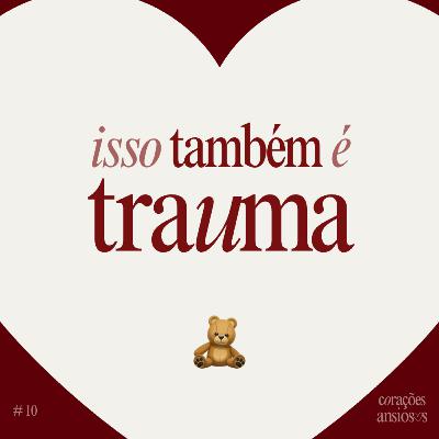 10. Se minha Infância foi BOA, por que sinto esse VAZIO? Traumas Invisíveis