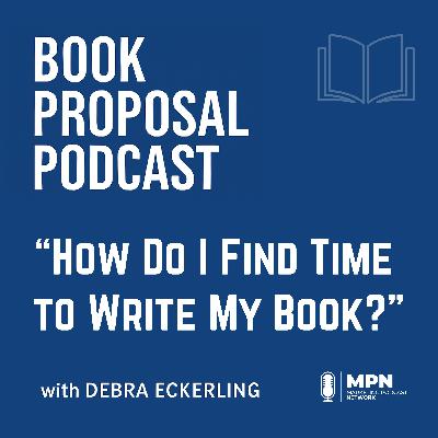 How Do I Find Time to Write My Book? | Episode 9