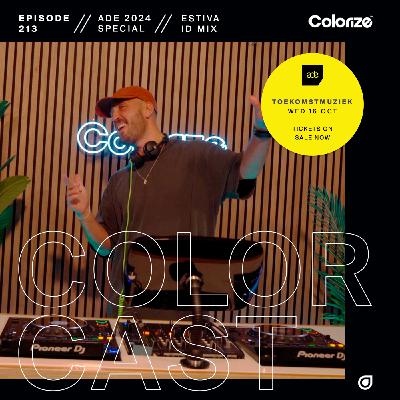 Colorcast Radio 213 with Estiva (ID Mix) [ADE 2024 Special]