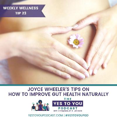 How To Improve Gut Health Naturally with Joyce Wheeler | Weekly Wellness Tip #23 How To Improve Gut Health Naturally with Joyce Wheeler | Weekly Wellness Tip #23