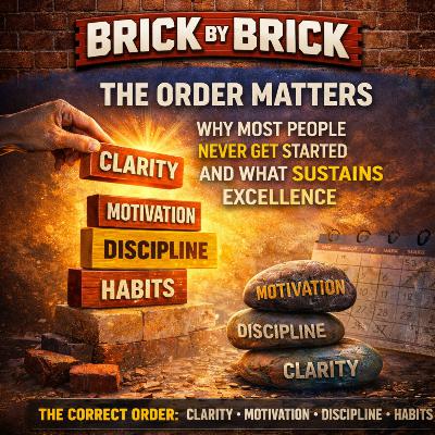The Order Matters: Why Most People Never Get Started and What Actually Sustains Excellence