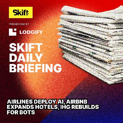 Airlines Deploy AI, Airbnb Expands Hotels, IHG Rebuilds for Bots