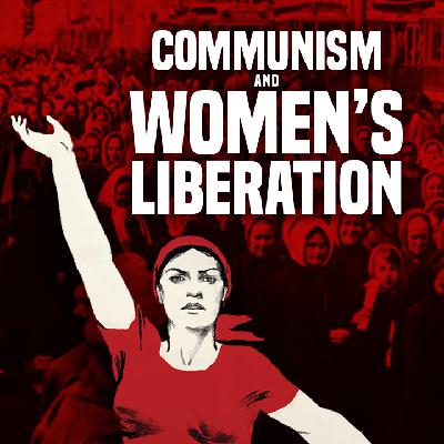 Communism and Women's Liberation Communism and Women's Liberation