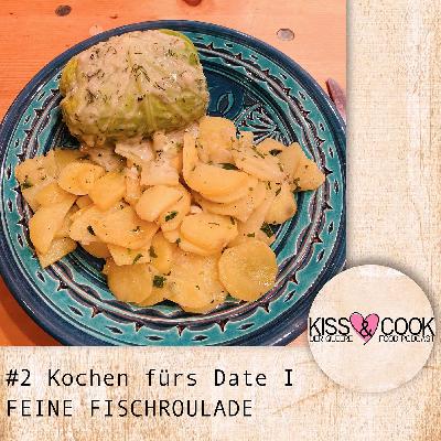 #2 Kochen fürs Date I - FEINE FISCHROULADE #2 Kochen fürs Date I - FEINE FISCHROULADE