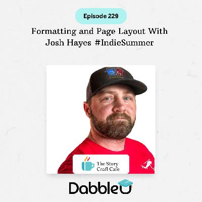 Formatting and Page Layout With  Josh Hayes #IndieSummer | SCC 229