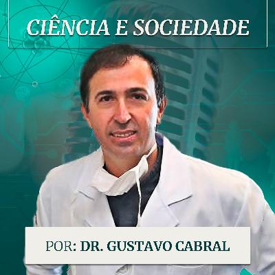 #208 - Ciência e Sociedade - Dr. Gonzalo Vecina Neto e Dr. Gustavo Cabral