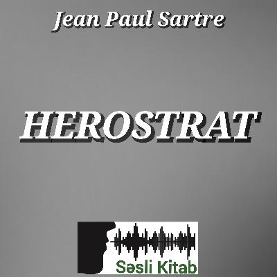 Jean-Paul Sartre – Herostrat | Səsli Kitab | Səsləndirən: Sara Murtuzayeva