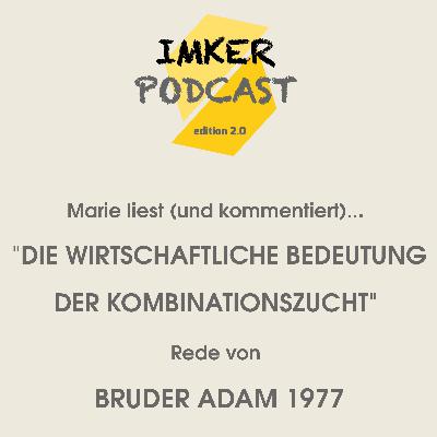 IMKERPODCAST Marie liest (und kommentiert)... "Die wirtschaftliche Bedeutung der Kombinationszucht" - Rede von Bruder Adam (1977)