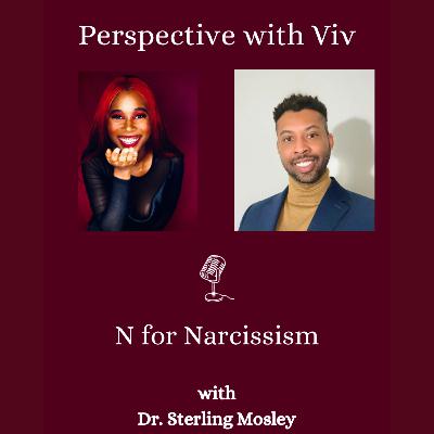 N for Narcissism with Dr. Sterling Mosley