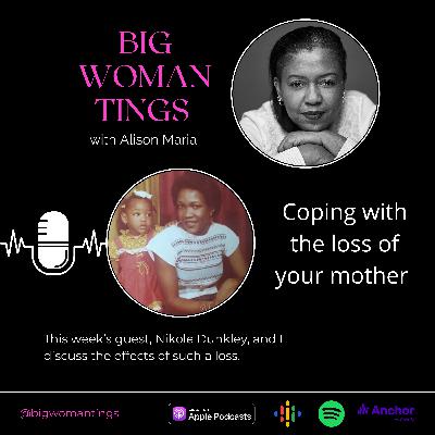 Coping with the loss of your mother.