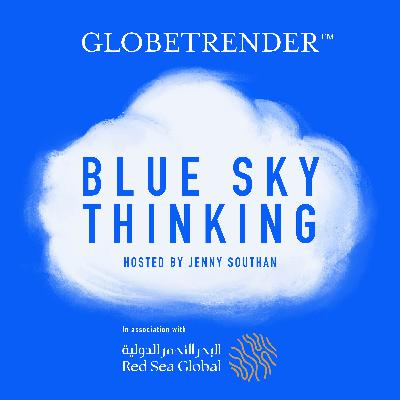 Introducing Blue Sky Thinking - with Globetrender's Jenny Southan