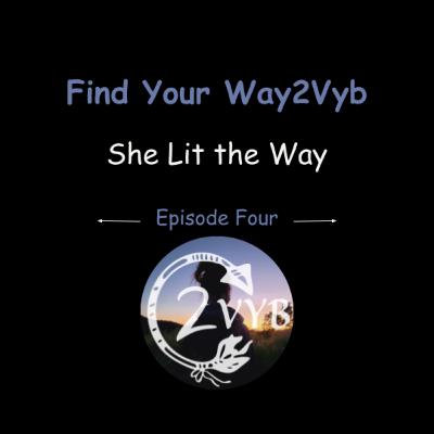 Episode Four: She Lit the Way