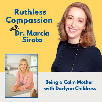 187 - Being a Calm Mother with Darlynn Childress 187 - Being a Calm Mother with Darlynn Childress