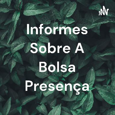 Informes bolsa presença CEEP Milton Santos