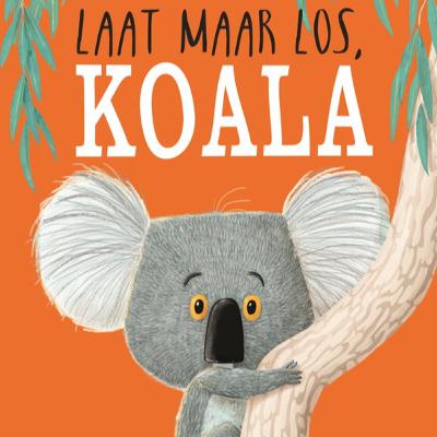 Laat maar los, Koala - Rachel Bright & Jim Field