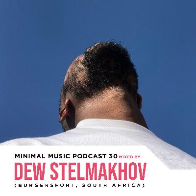 Minimal Music Podcast 30 Mixed By Dew Stelmakhov