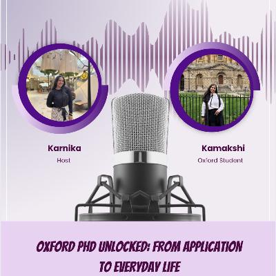 Kamakshi Srivastava: Oxford PhD Unlocked; From Application to Everyday Life