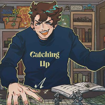 11 | Bold Takes and Bad Tempers | Catching Up