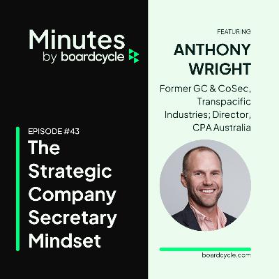 The Strategic Company Secretary Mindset with Anthony Wright, Former GC & CoSec, Transpacific Industries & Director, CPA Australia