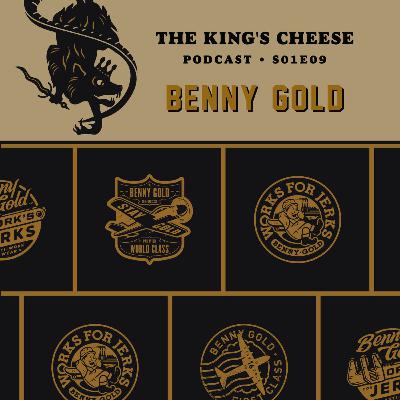 The King's Cheese Podcast - S01E09 - Benny Gold